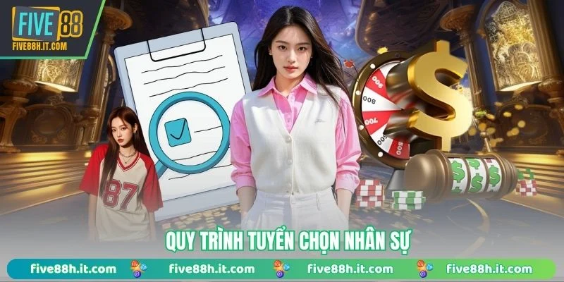 Quy trình tuyển chọn nhân sự